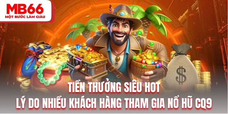 Giới thiệu đôi nét về sảnh nổ hũ trực tuyến CQ9 tại MB66